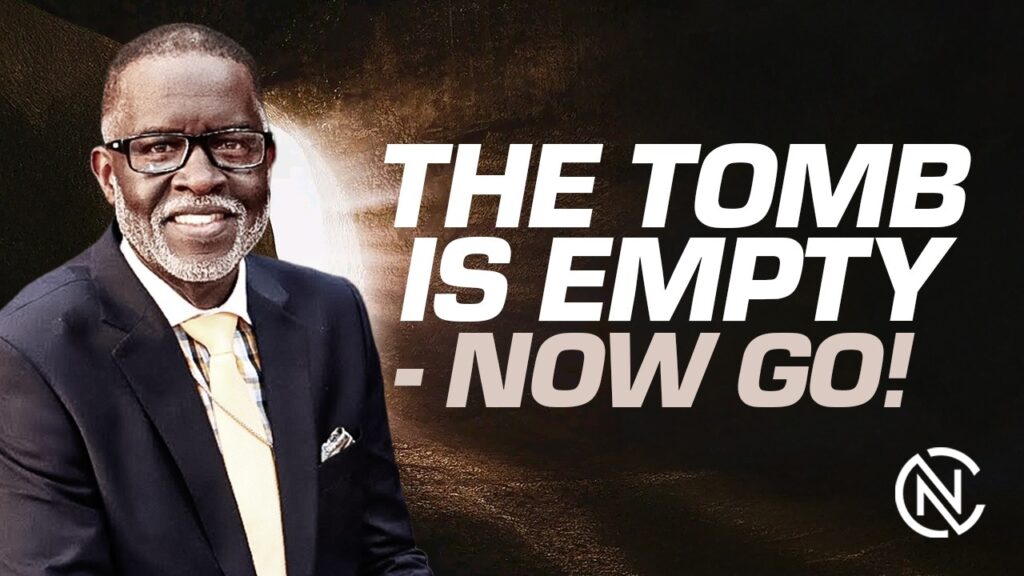 The Tomb is Empty! Now GO!